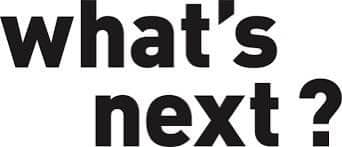 Whats next